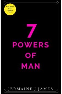 Cover of The Seven Powers of Man by Jermaine J. James